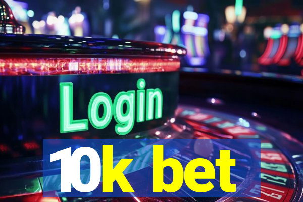 10k bet